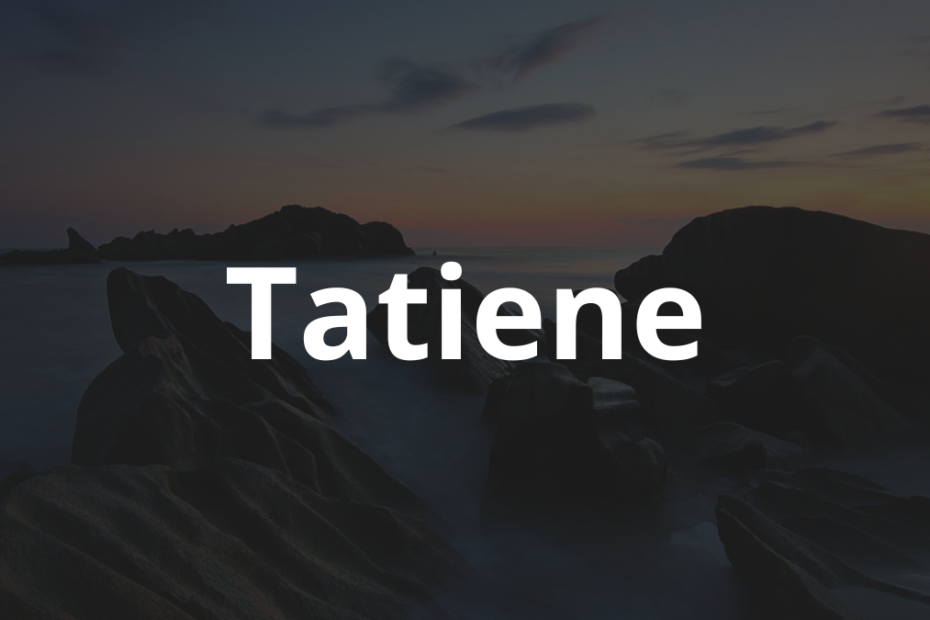 Significado do nome Tatiene: História e origem! 8 Significado do Nome Tatiene
