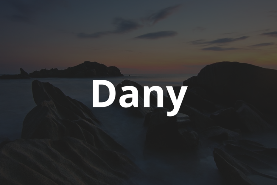 Significado do nome Dany: História e origem! 2 Significado do nome Dany
