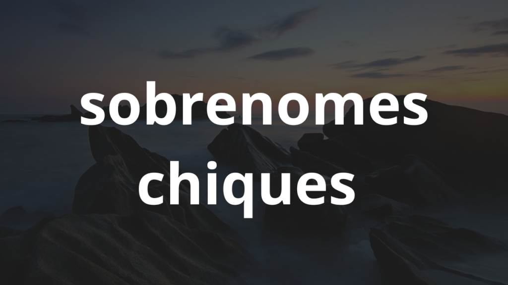 Os sobrenomes chiques brasileiros: A Lista com nomes! 1 sobrenomes chiques brasileiros
