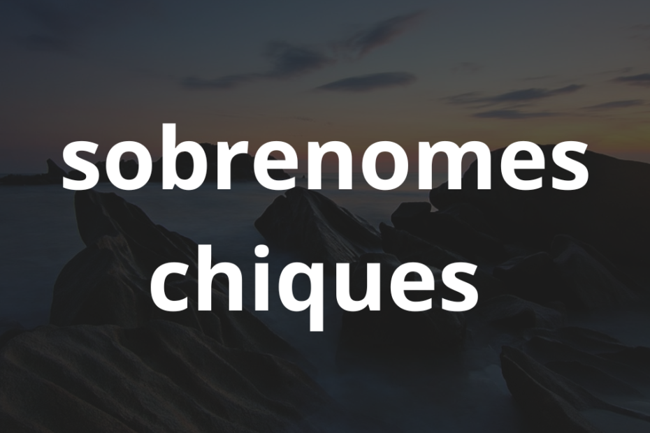 sobrenomes chiques brasileiros