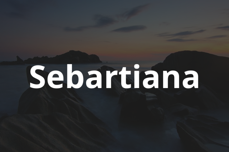 Significado do Nome Sebartiana