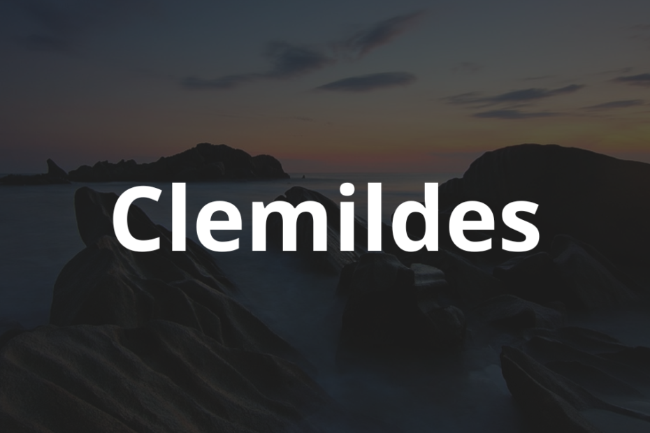 Significado do nome Clemildes: História e origem! 8 Significado do nome Clemildes