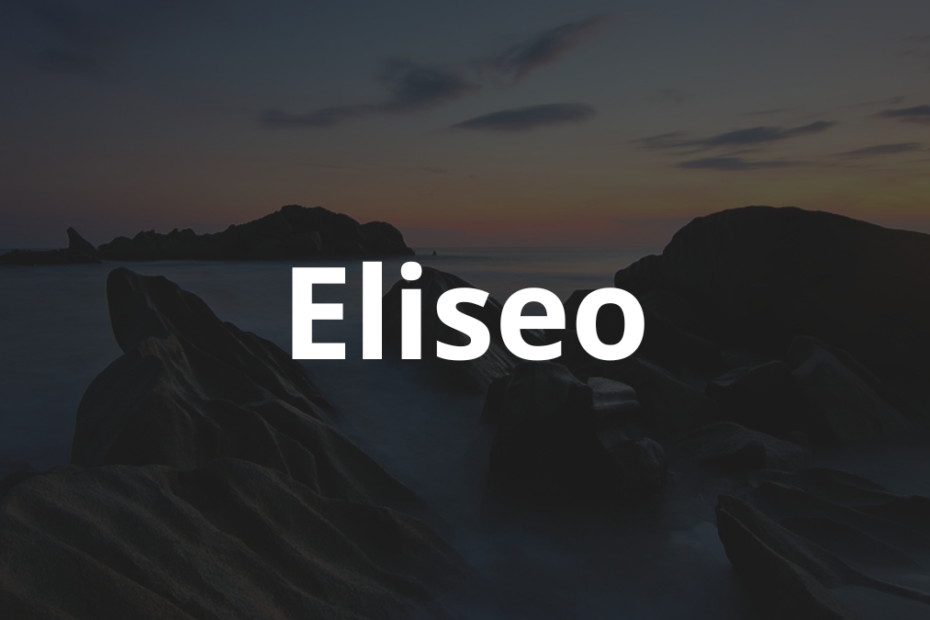 Significado do nome Eliseo: História e origem! 1 Significado do nome Eliseo
