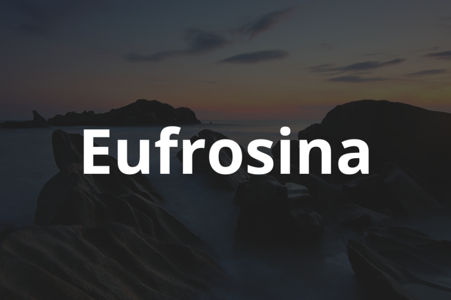 Significado do nome Eufrosina: História e origem! 2 Significado do nome Eufrosina
