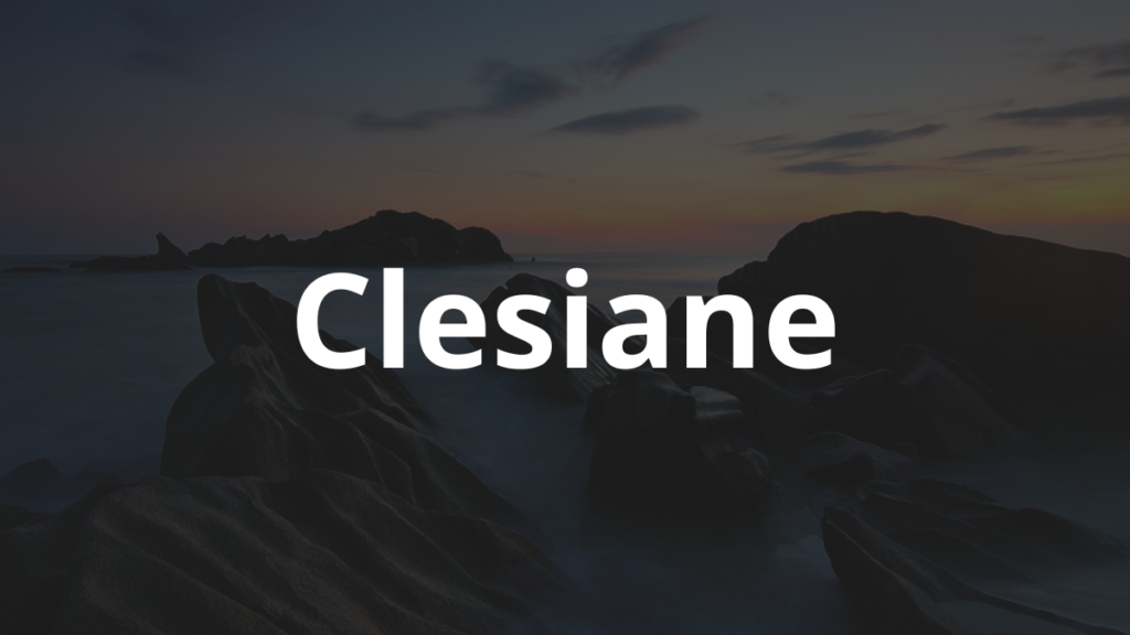 Significado do nome Clesiane: História e origem! 1 Significado do nome Clesiane