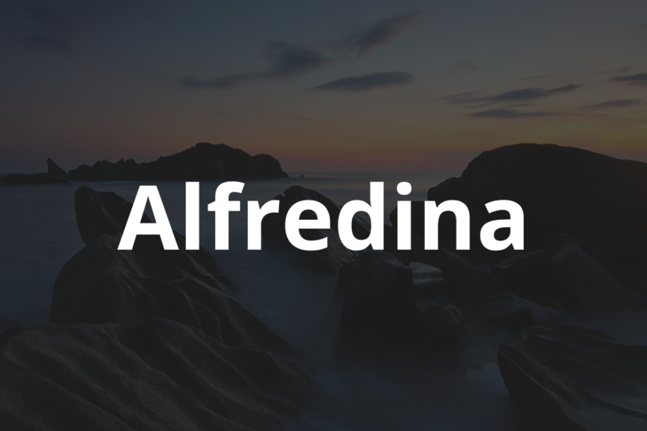 Significado do nome Alfredina: História e origem! 11 Significado do nome Alfredina