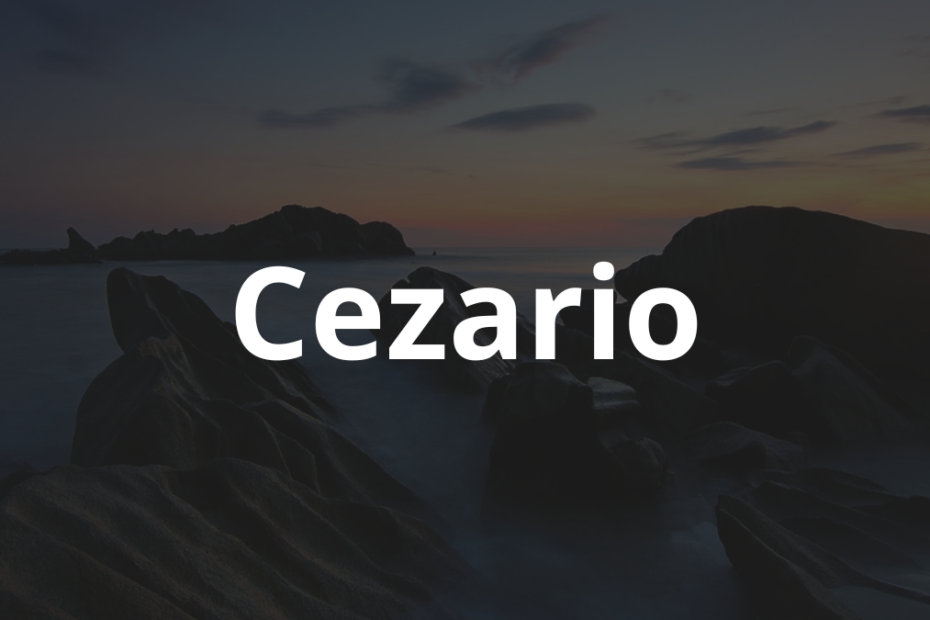 Significado do Nome Cezário