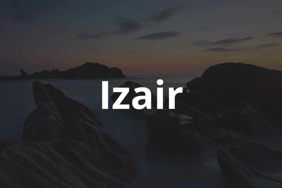 Significado do nome Izair: História e origem! 11 Significado do nome Izair