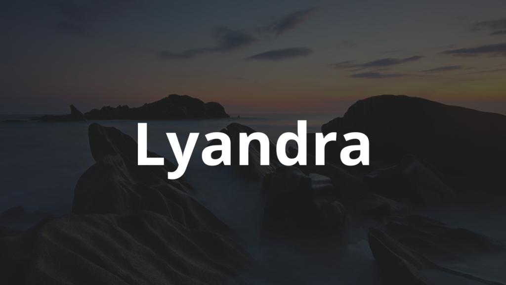 Significado do nome Lyandra: História e origem! 1 Significado do nome Lyandra