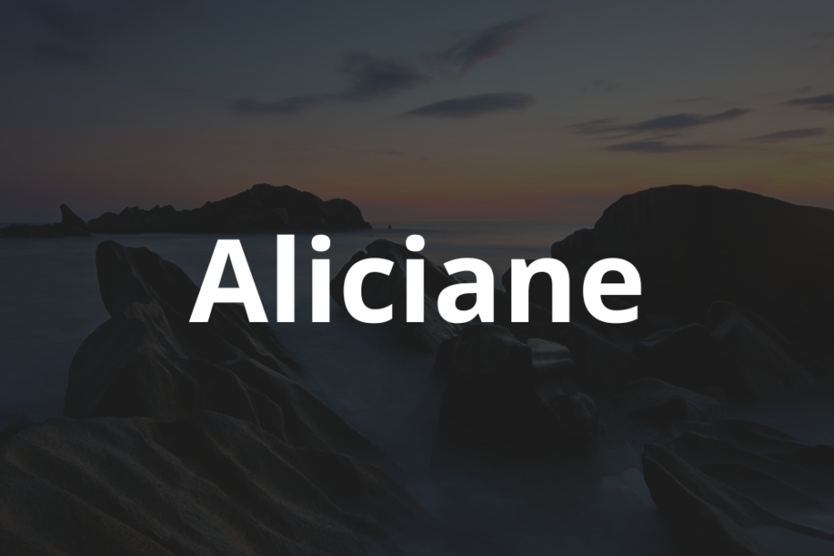 Significado do nome Aliciane: História e origem! 7 Significado do Nome Aliciane