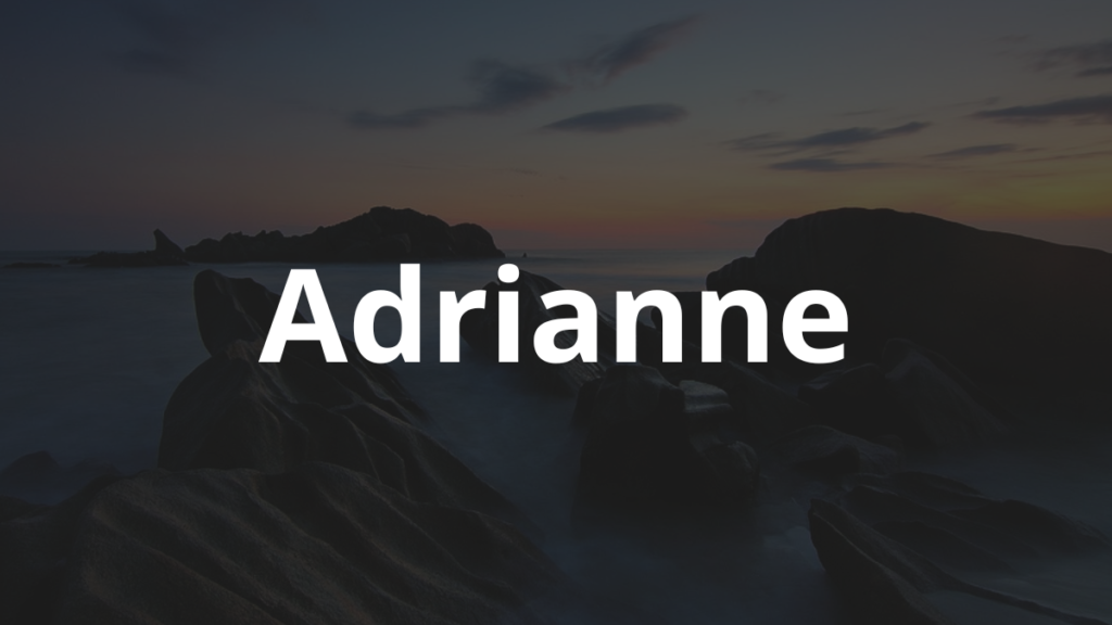 Significado do nome Adrianne: História e origem! 1 Significado do nome Adrianne