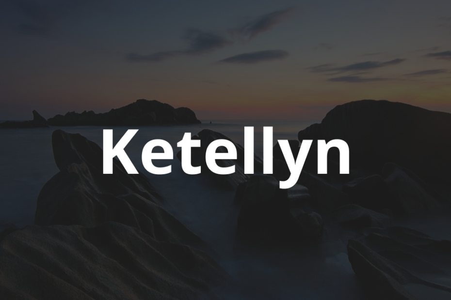 Significado do nome Ketellyn: História e origem! 4 Significado do nome Ketellyn