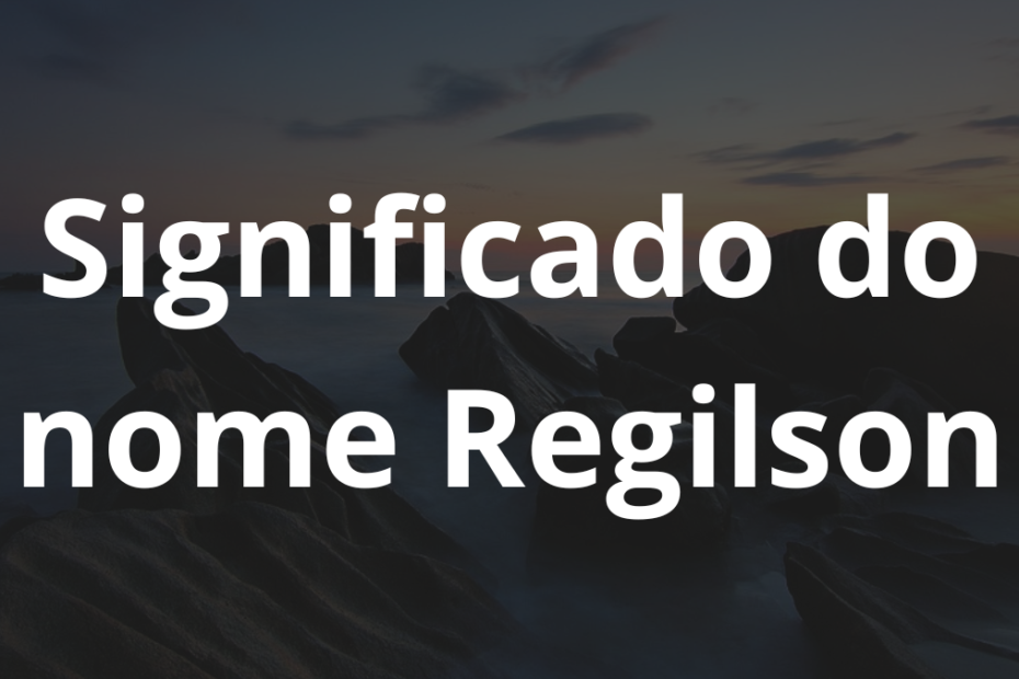 Significado do nome Regilson