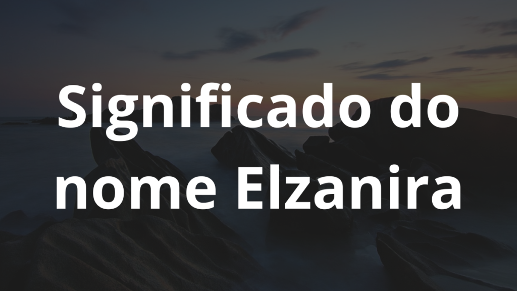 Significado do nome Elzanira