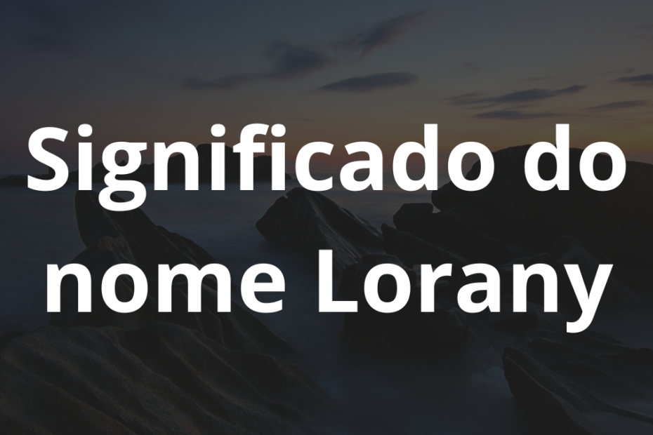 Significado do nome Lorany