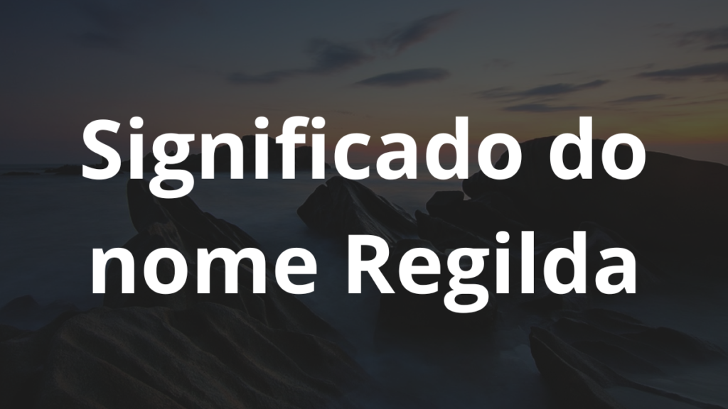 Significado do nome Regilda