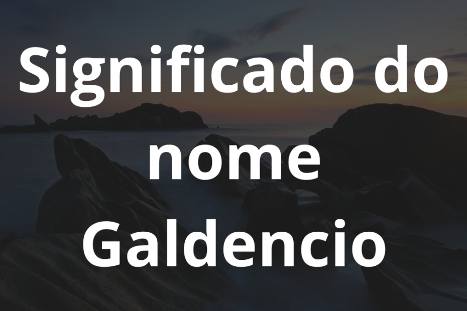 Significado do nome Galdencio