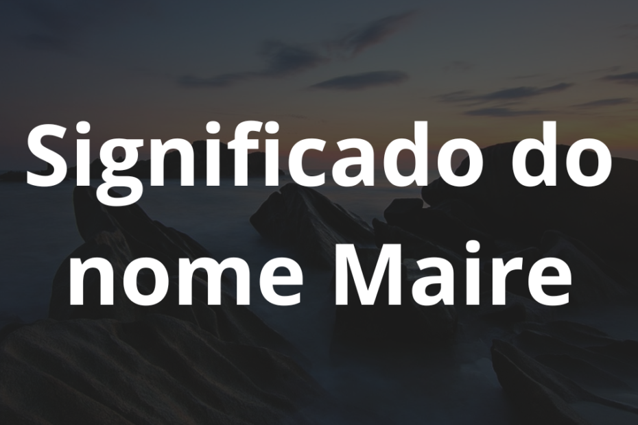 Significado do nome Maire