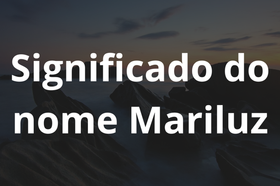 Significado do nome Mariluz