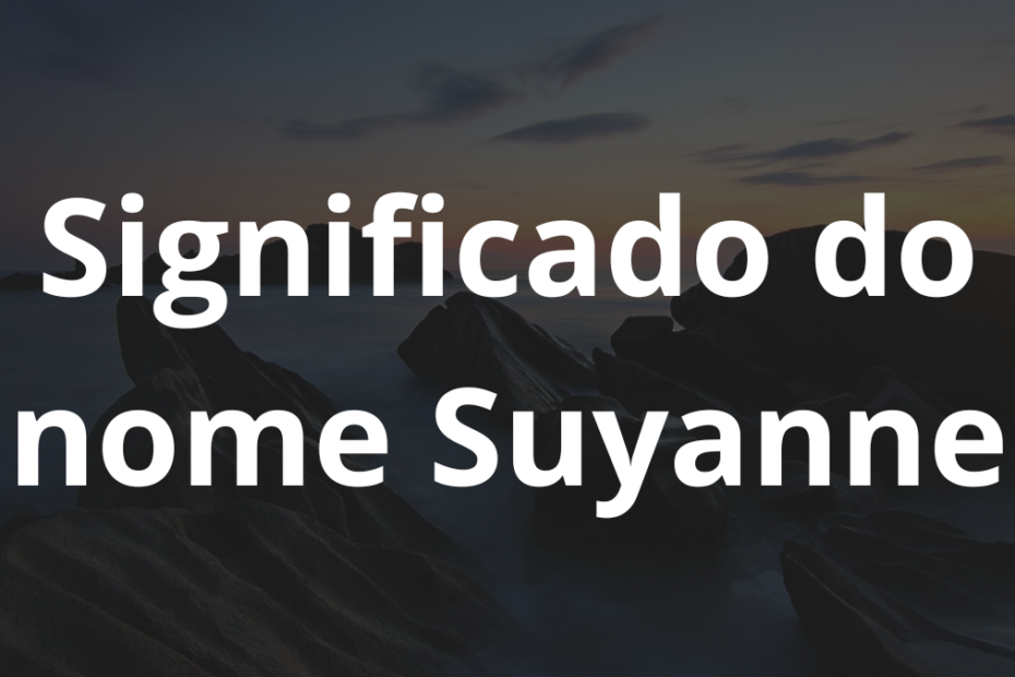 Significado do nome Suyanne