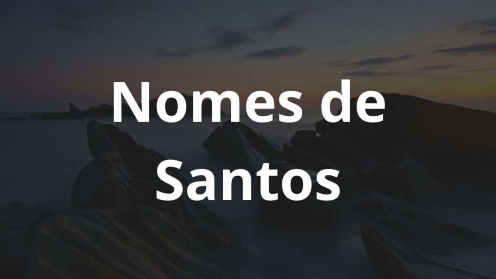 Nomes de santos: Inspire-se! 1 Nomes de santos