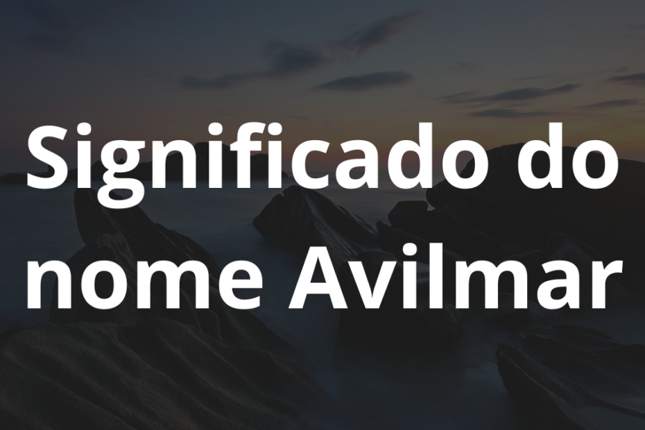Significado do nome Avilmar