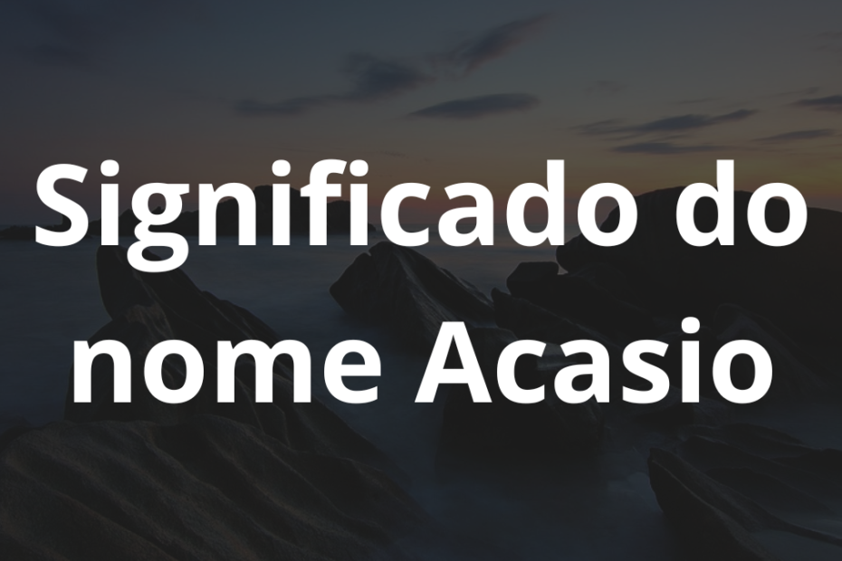 Significado do nome Acasio