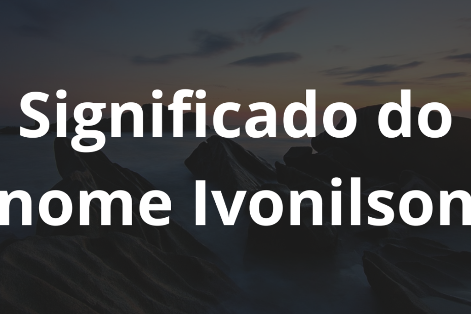 Significado do nome Ivonilson