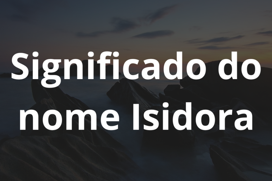 Significado do nome Isidora