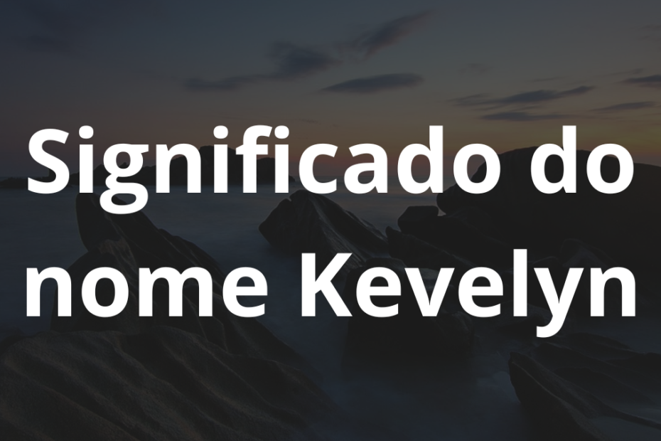 Significado do nome Kevelyn