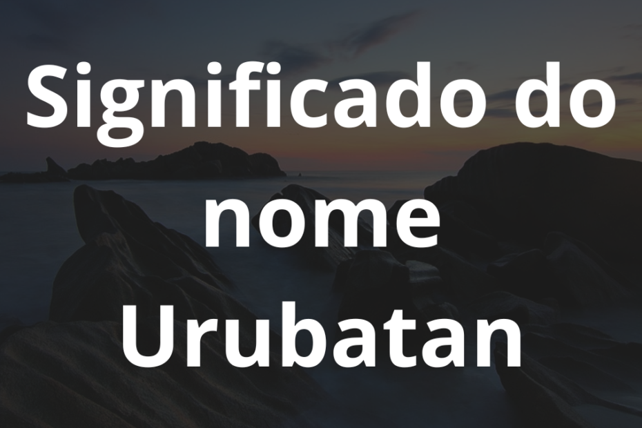 Significado do nome Urubatan