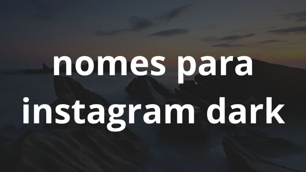Nomes para Instagram Dark: Inspire-se! 1 Nomes para Instagram Dark