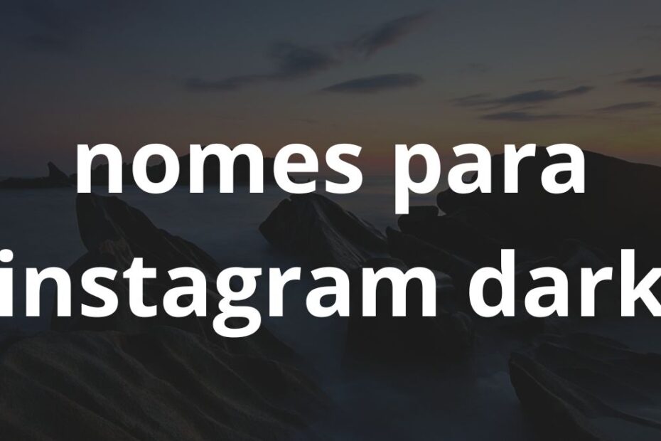 Nomes para Instagram Dark
