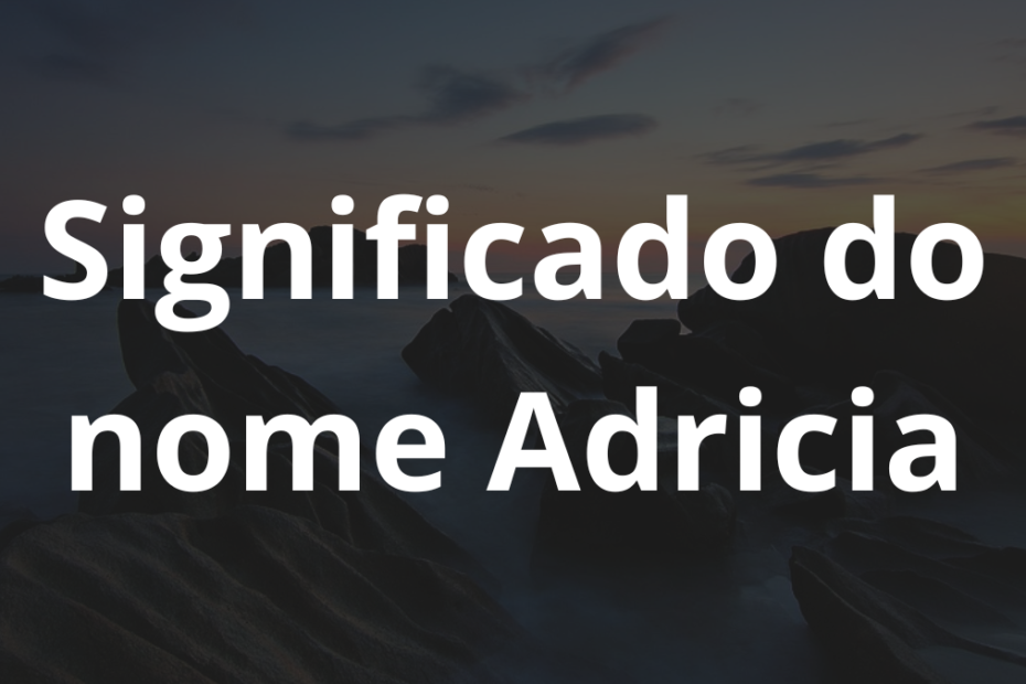 Significado do nome Adricia