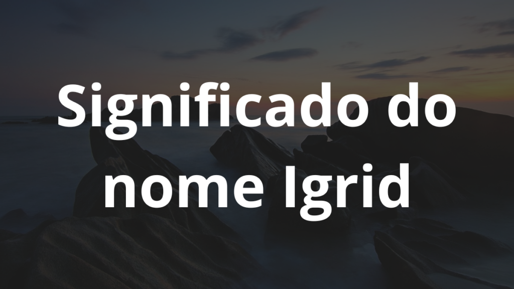 Significado do nome Igrid