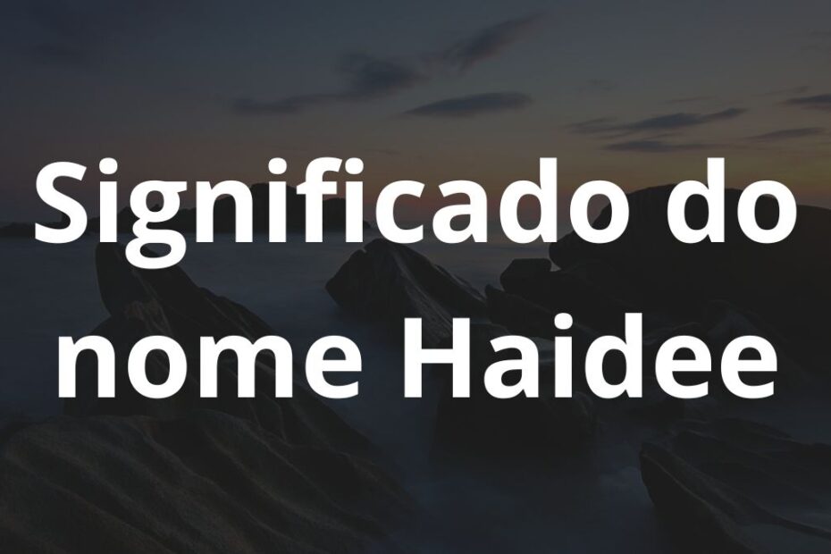 Significado do nome Haidee