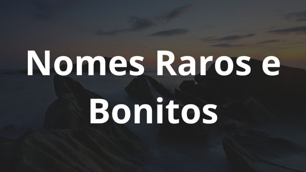 Nomes Raros e Bonitos
