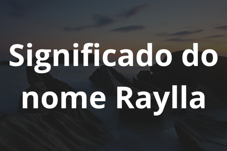 Significado do nome Raylla