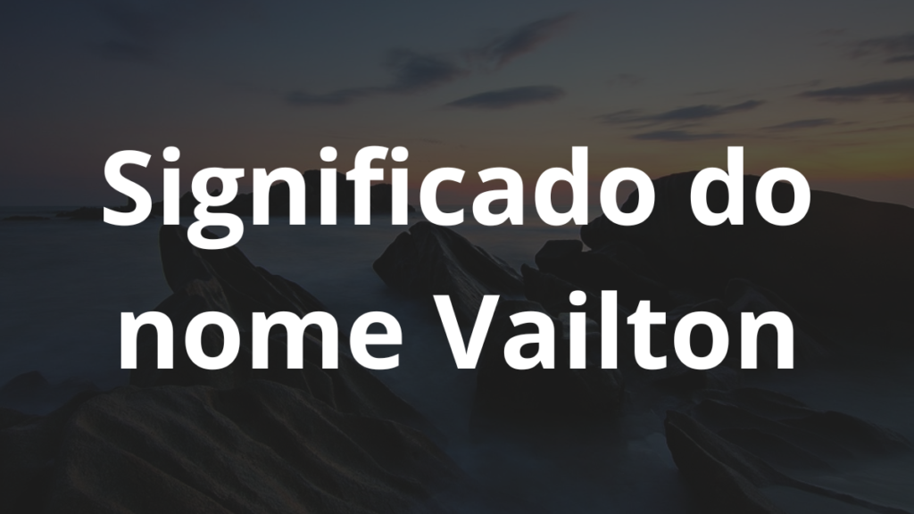 Significado do nome Vailton