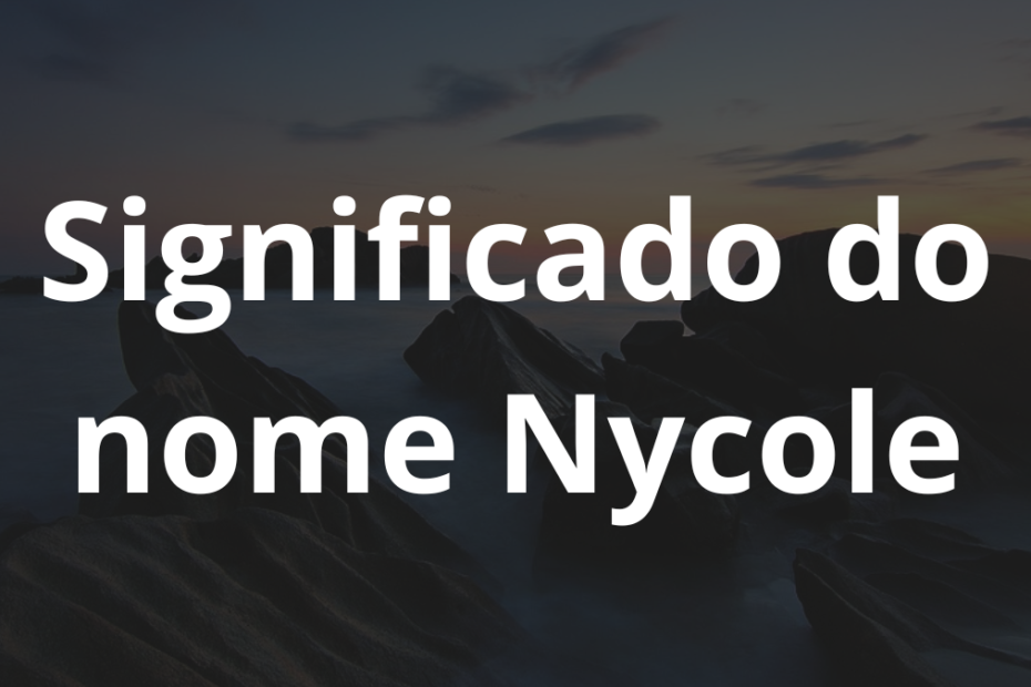 Significado do nome Nycole