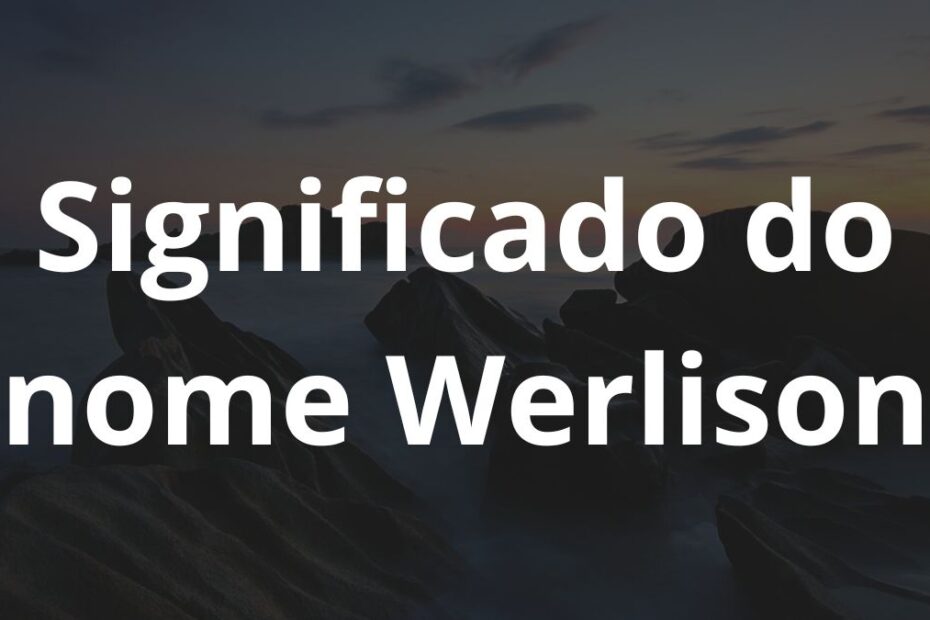 Significado do nome Werlison