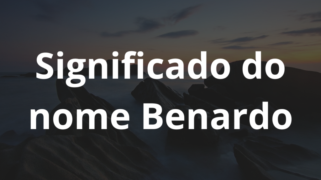 Significado do nome Benardo