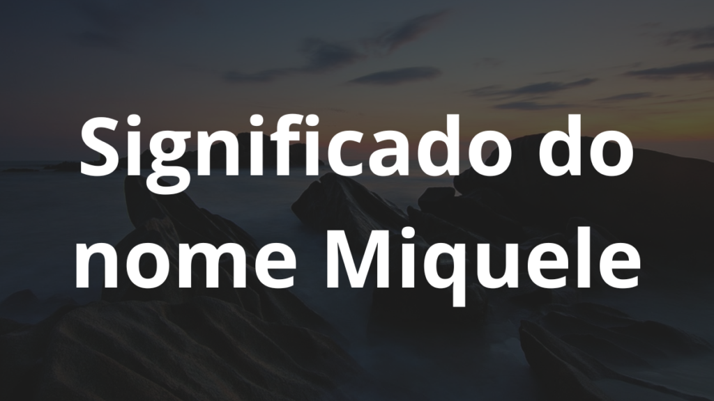 Significado do nome Miquele