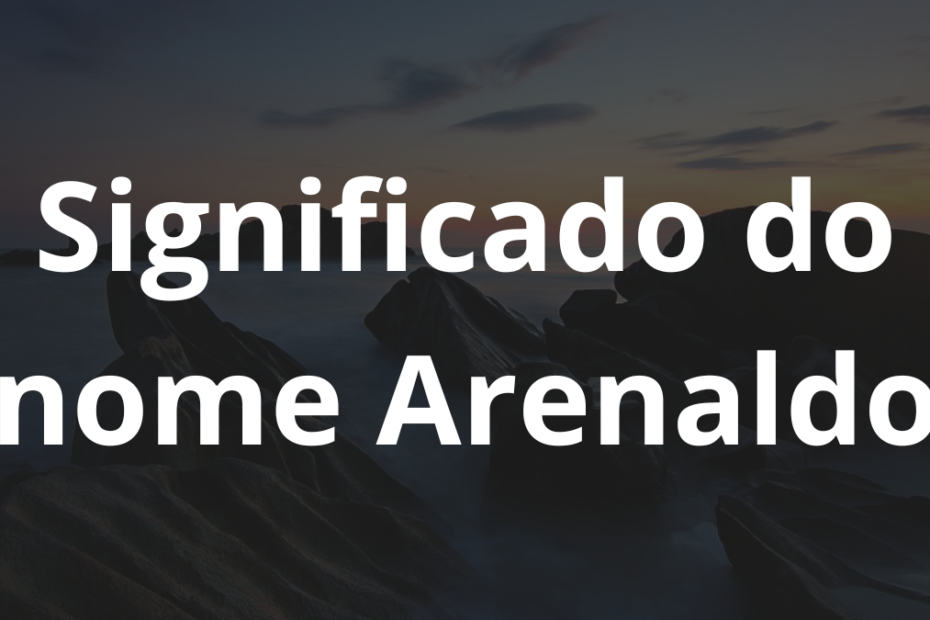 Significado do nome Arenaldo