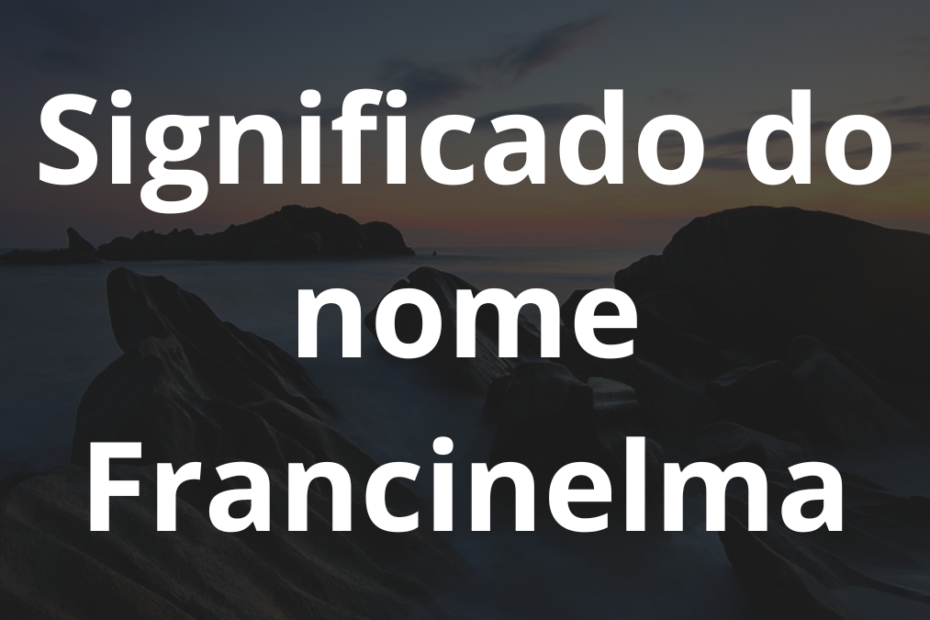 Significado do nome Francinelma