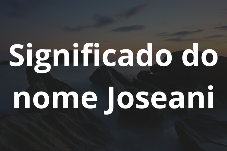 Significado do nome Joseani