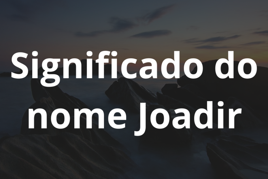 Significado do nome Joadir