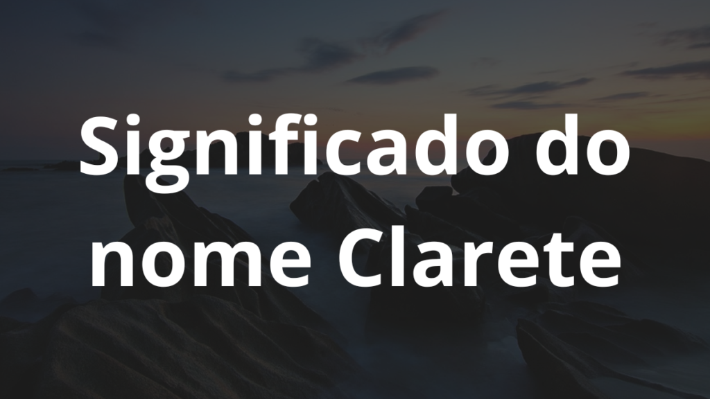 Significado do nome Clarete: História e origem! 1 Significado do nome Clarete