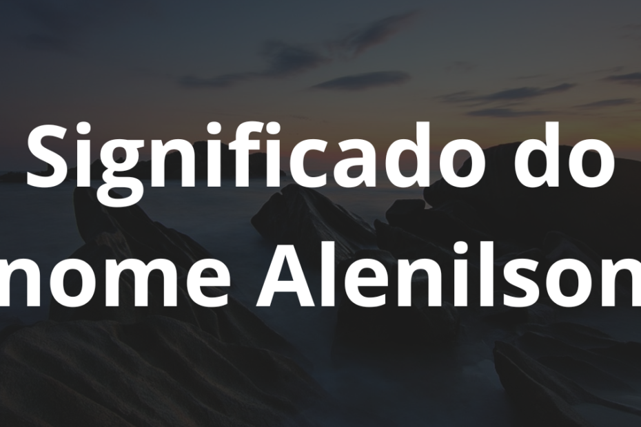 Significado do nome Alenilson