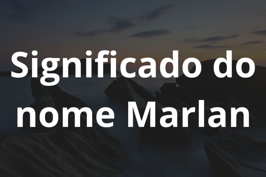 Significado do nome Marlan